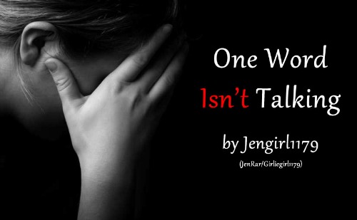 One Word Isn't Talking by Jengirl1179